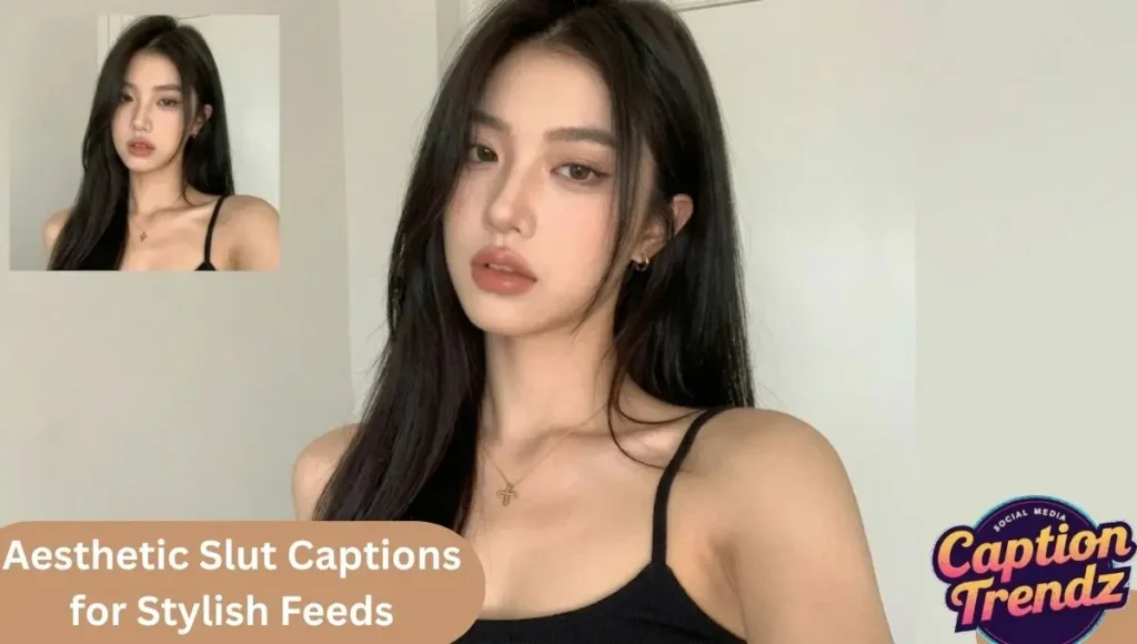 Aesthetic Slut Captions for Stylish Feeds
