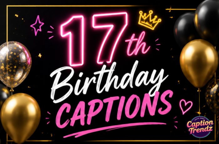17th Birthday Captions