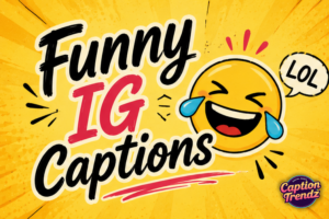 Funny IG Captions